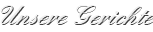 Unsere Gerichte